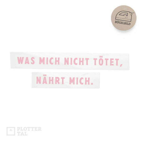 Bügelbild "Was mich nicht tötet, nährt mich" Zitat